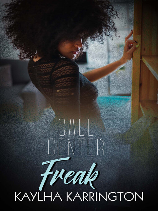 Title details for Call Center Freak by Kaylha Karrington - Available